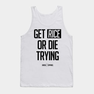 Get Rice Or Die Trying Tank Top